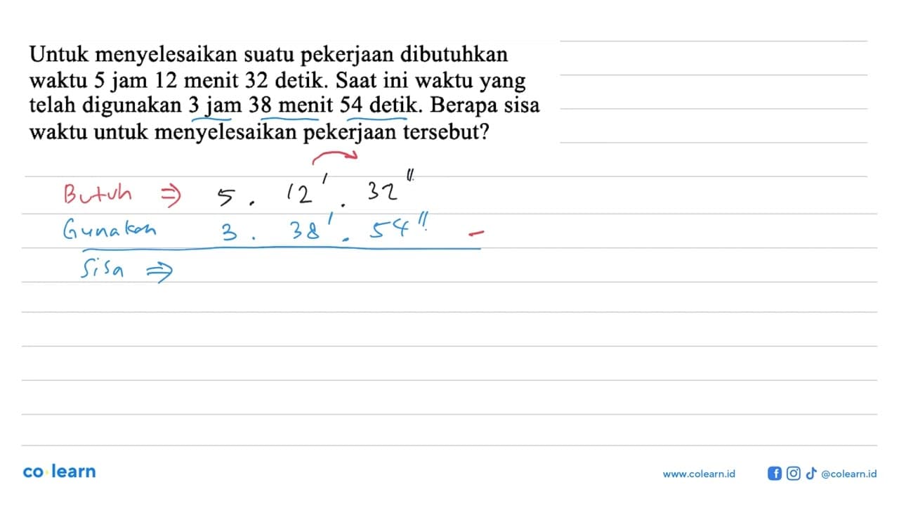 Untuk menyelesaikan suatu pekerjaan dibutuhkan waktu 5 jam