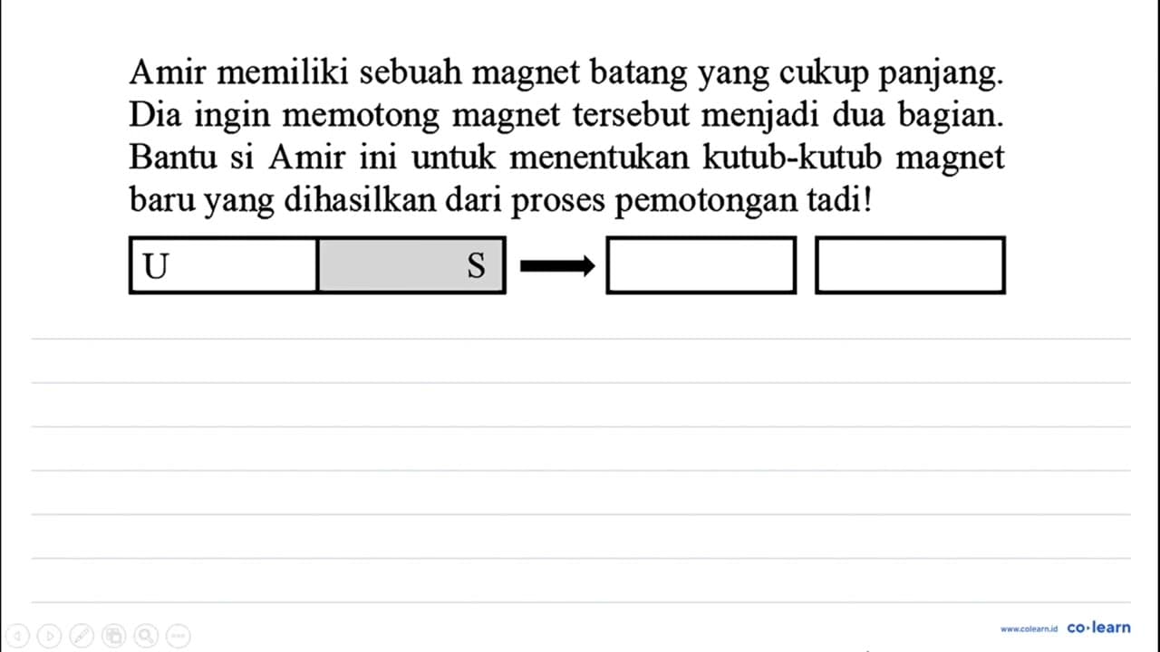 Amir memiliki sebuah magnet batang yang cukup panjang. Dia