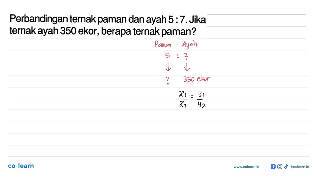 Perbandingan ternak paman dan ayah 5: 7 . Jika ternak ayah