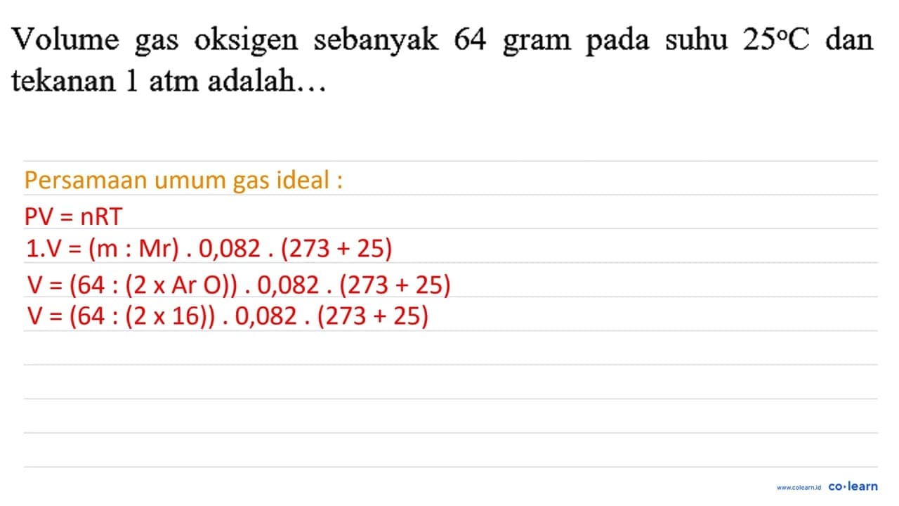 Volume gas oksigen sebanyak 64 gram pada suhu 25 C dan