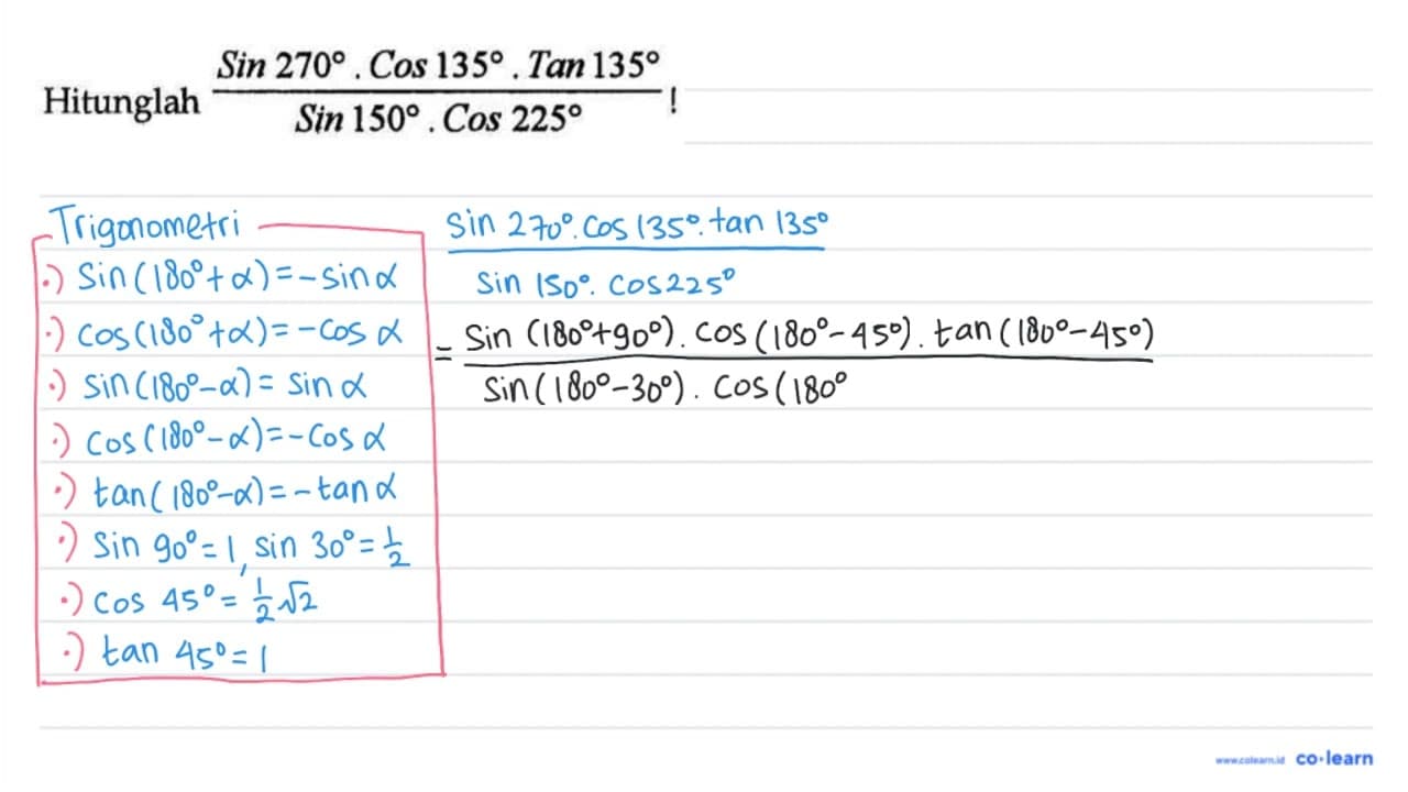 Hitunglah (sin 270.cos 135.tan 135)/(sin 150.cos 225) !