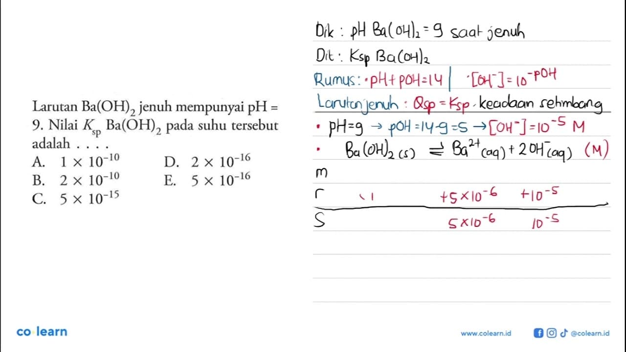 Larutan Ba(OH)2 jenuh mempunyai pH=9. Nilai Ksp Ba(OH)2