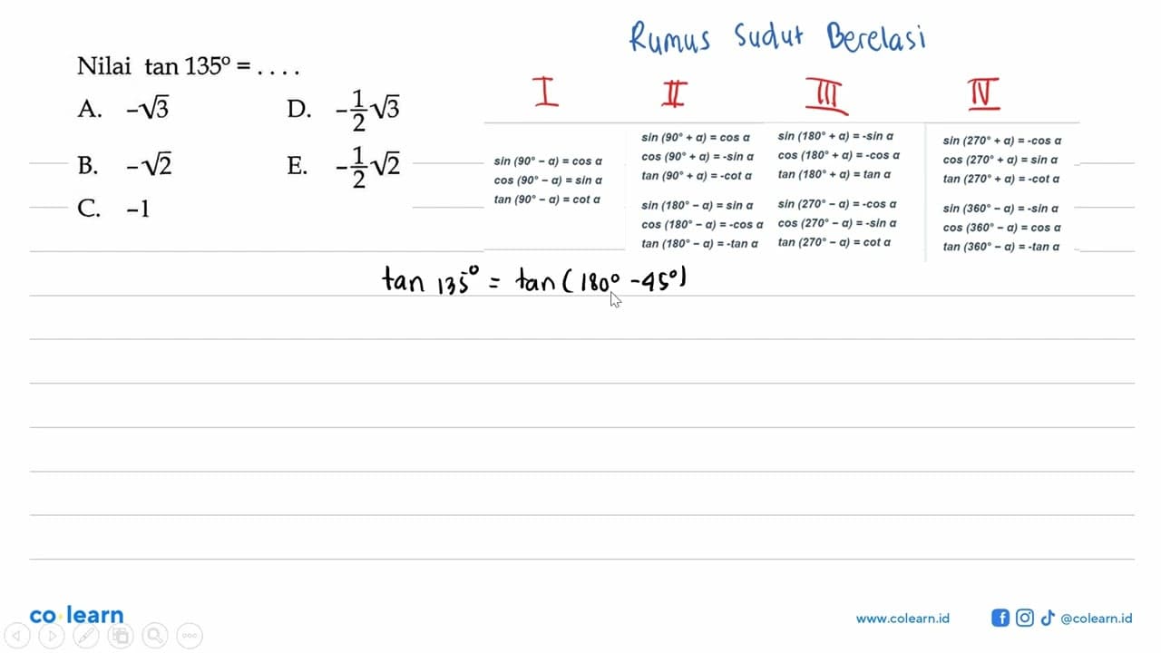 Nilai tan 135=... A. -akar(3) D. -1/2 akar(3) B. -akar(2)