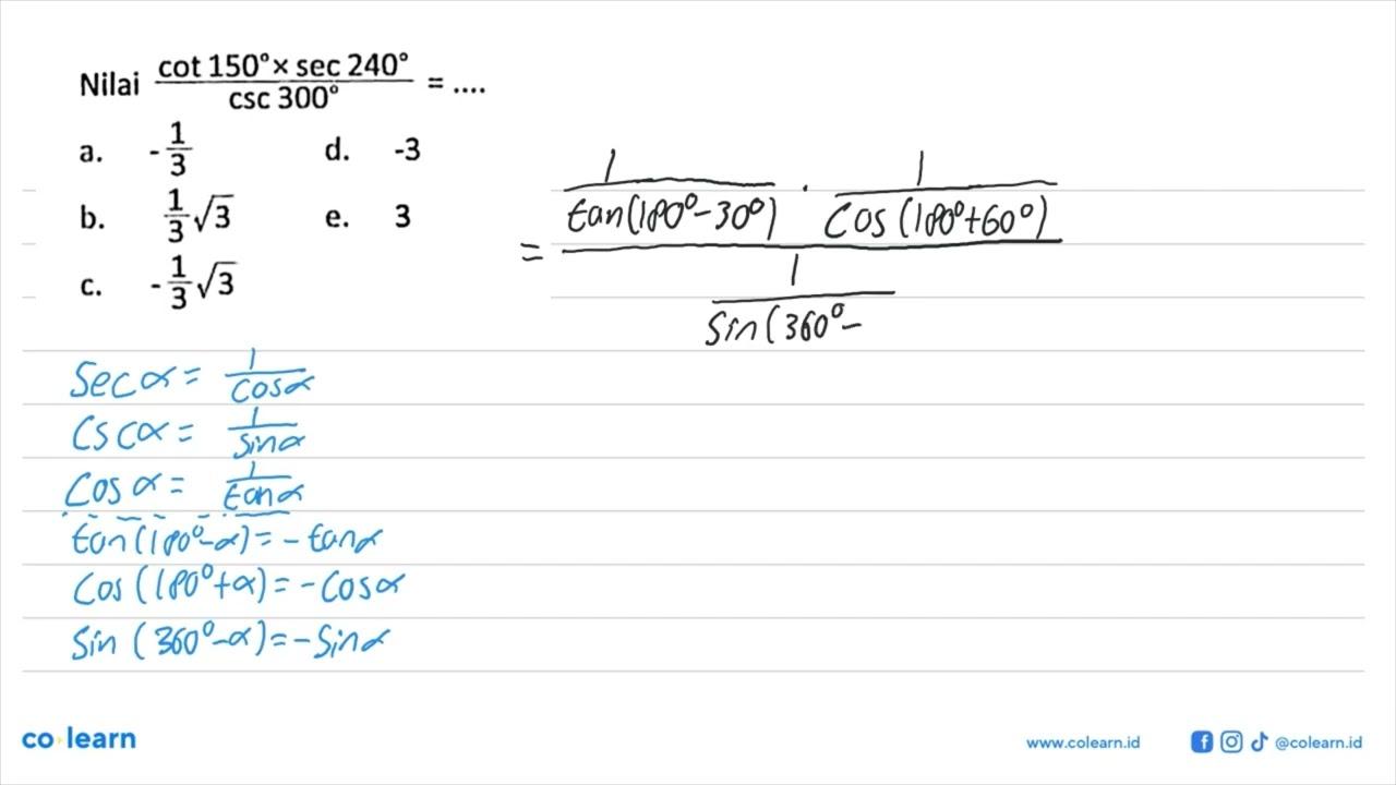Nilai (cot 150 x sec 240)/csc 300=....