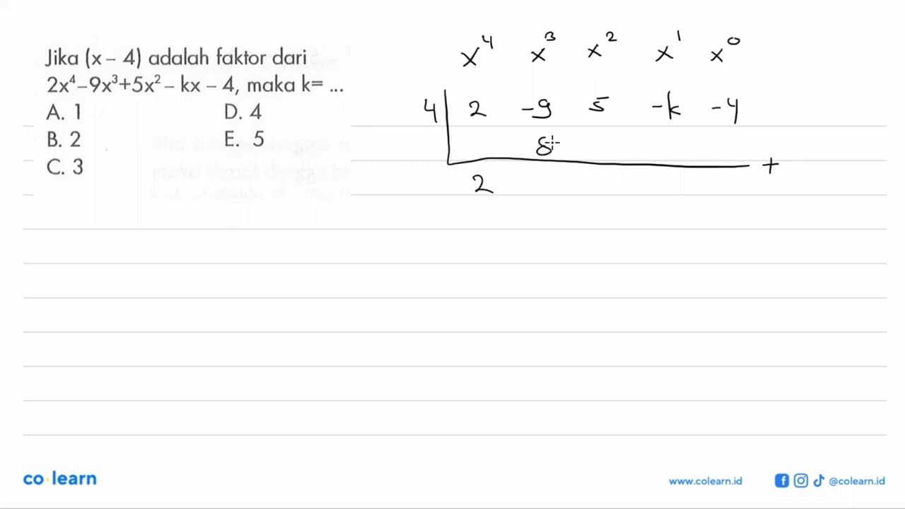 Jika (x-4) adalah faktor dari 2x^4-9x^3+5x^2-kx-4, maka