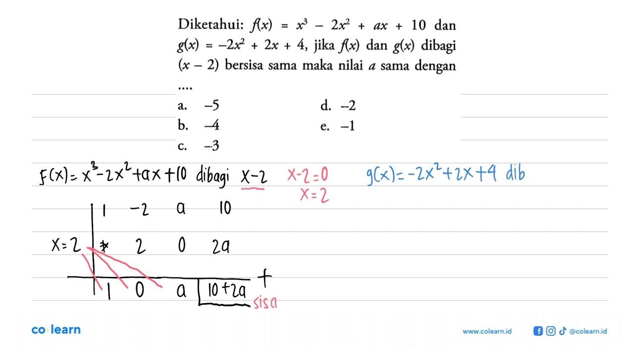 Diketahui: f(x)=x^3-2x^2+ax+10 dan g(x)=-2x^2+2x+4, jika