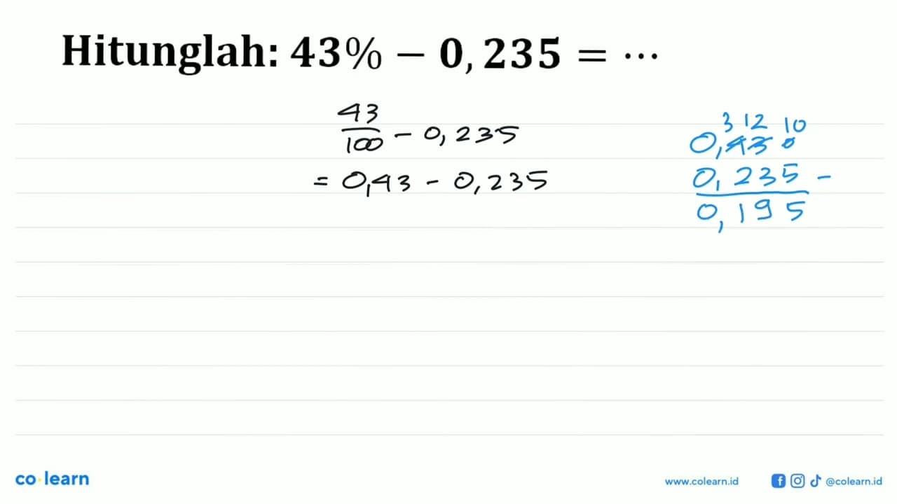 Hitunglah : 43% - 0,235 =...