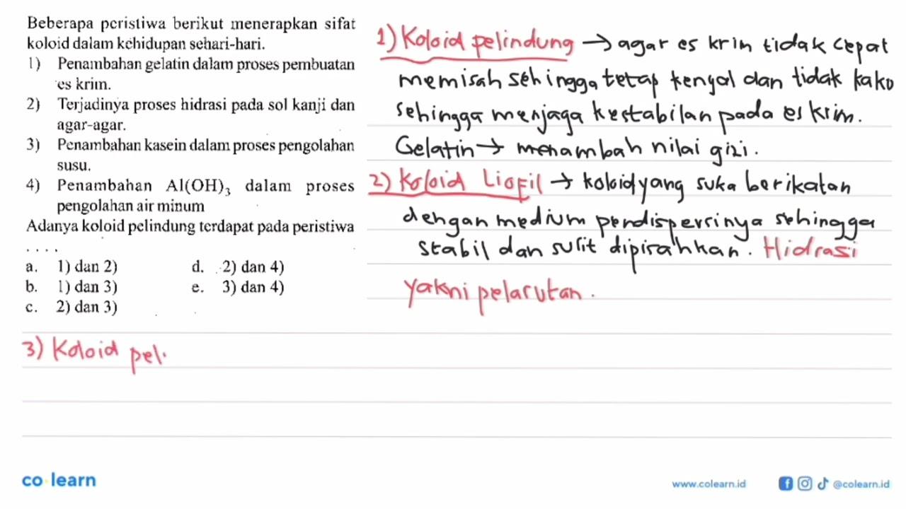 Beberapa peristiwa berikut menerapkan sifat koloid dalam