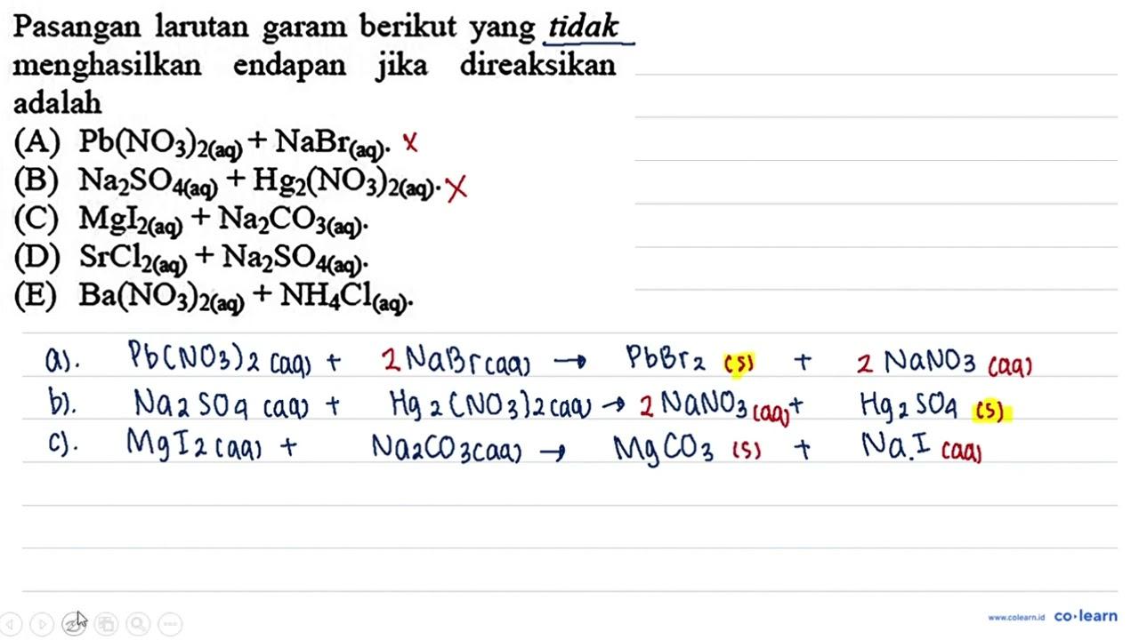 Pasangan larutan garam berikut yang tidak menghasilkan