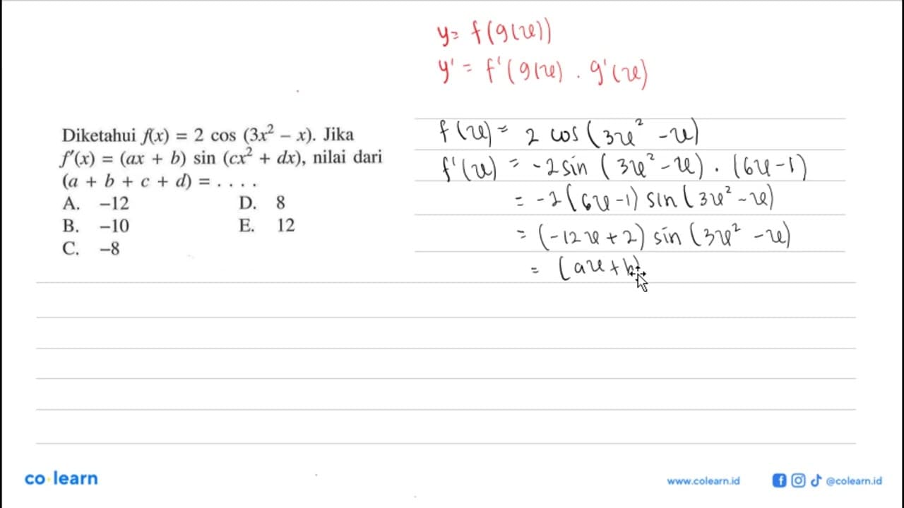 Diketahui f(x)=2cos(3x^2-x). Jika f'(x)=(ax+b)sin(cx^2+dx),