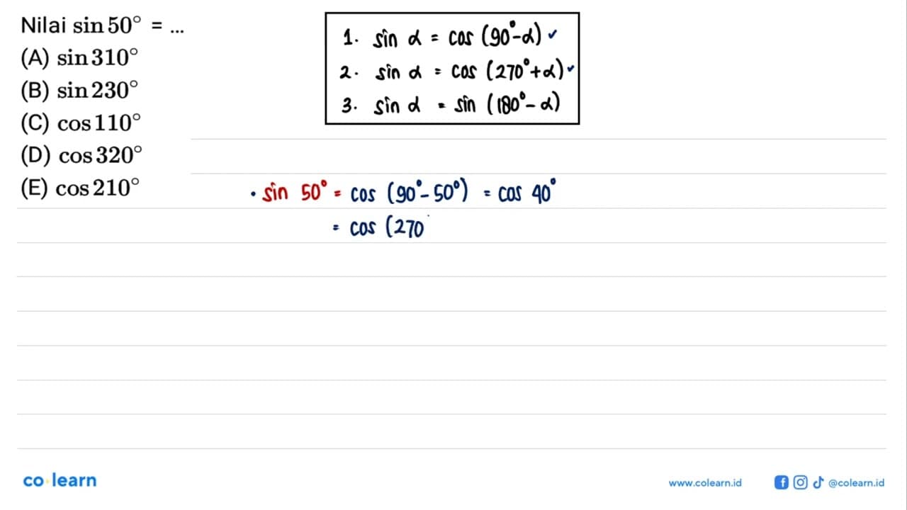 Nilai sin 50 = ... (A) sin 310 (B) sin 230 (C) cos 110 (D)