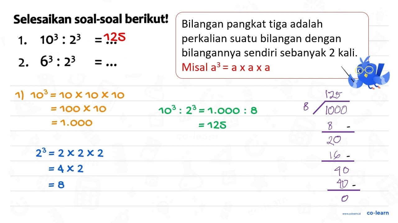 Selesaikan soal-soal berikut! 1. 10^(3): 2^(3)=... 2.