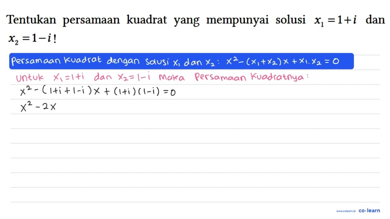 Tentukan persamaan kuadrat yang mempunyai solusi x1 = 1 + i