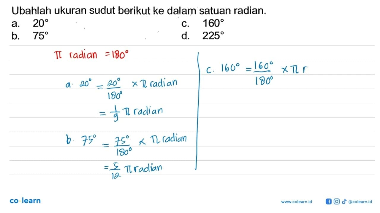 Ubahlah ukuran sudut berikut ke dalam satuan radian. a. 20