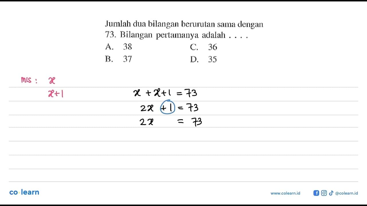 Jumlah dua bilangan berurutan sama dengan 73. Bilangan