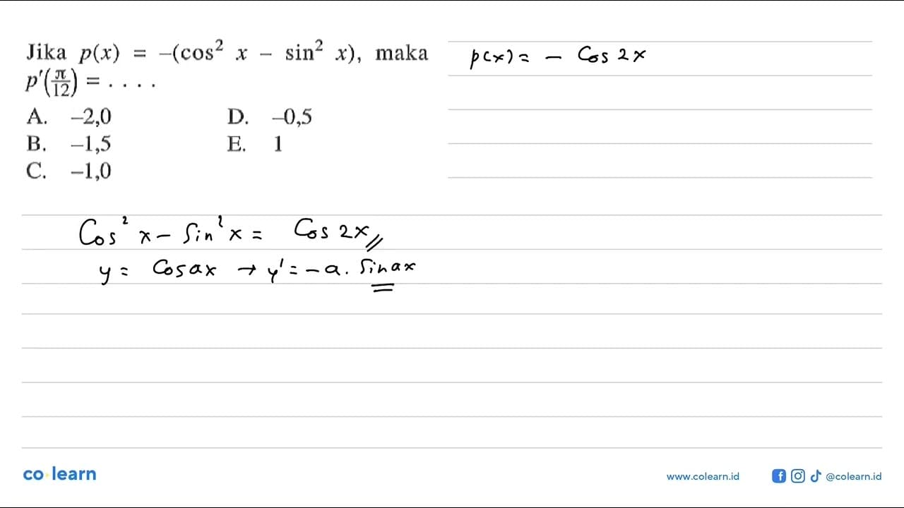 Jika p(x)=-(cos^2 x-sin^2 x), maka p'(pi/12)=. . . .