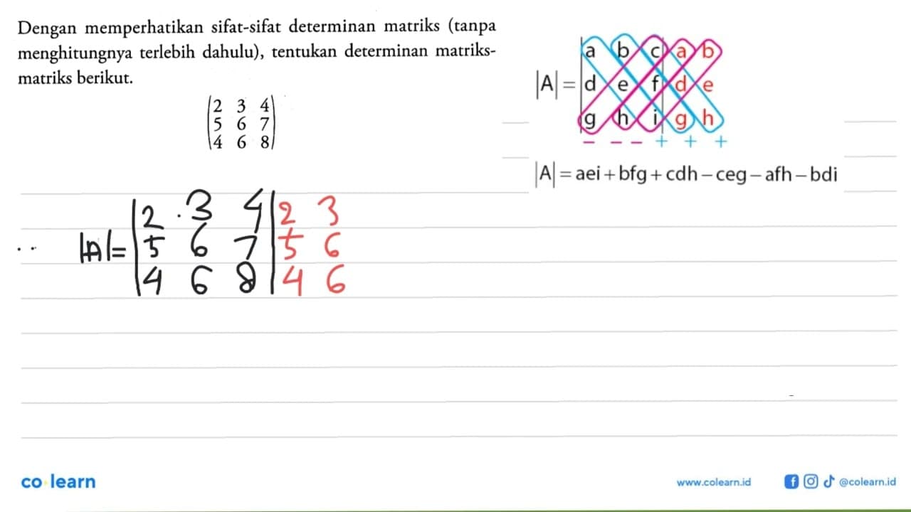 Dengan memperhatikan sifat-sifat determinan matriks (tanpa