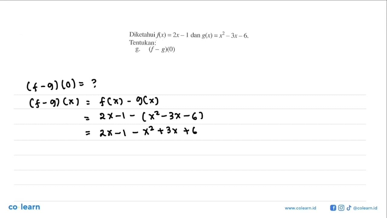 Diketahui f(x)=2x-1 dan g(x)=x^2-3x-6. Tentukan:g. (f-g)(0)