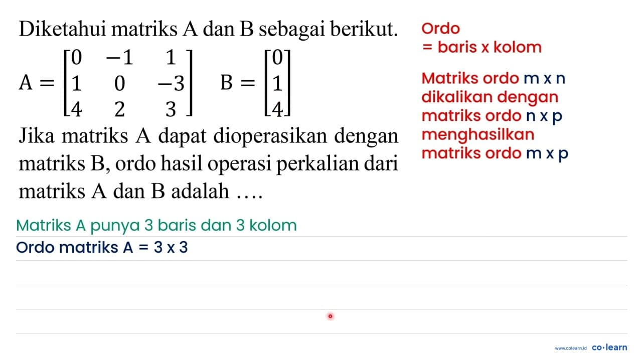 Diketahui matriks A dan B sebagai berikut. A=[ 0 -1 1 1 0