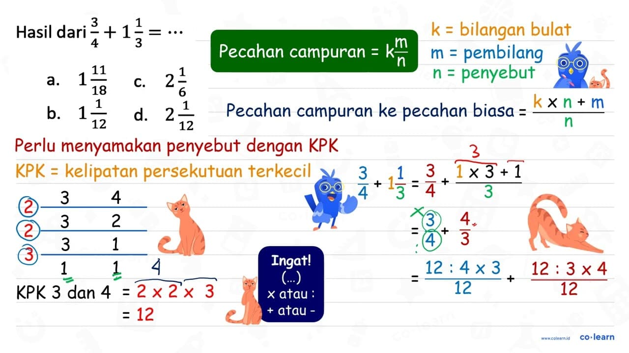 Hasil dari (3)/(4)+1 (1)/(3)=.. a. 1 (11)/(18) C. 2 (1)/(6)