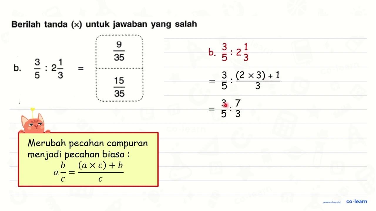 Berilah tanda (x) untuk jawaban yang salah b. (3)/(5): 2