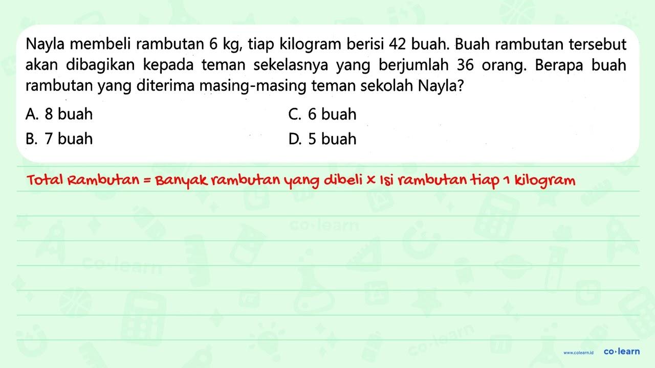 Nayla membeli rambutan 6 kg, tiap kilogram berisi 42 buah.