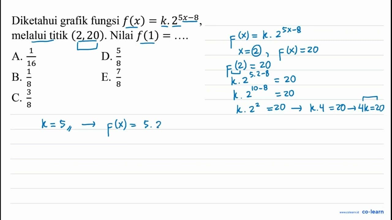 Diketahui grafik fungsi f(x)=k .2^(5 x-8) , melalui titik