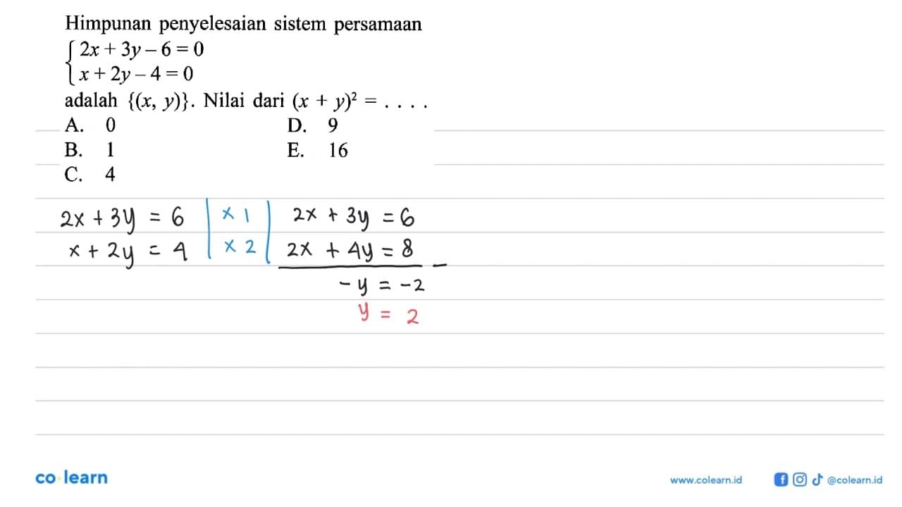 Himpunan penyelesaian sistem persamaan 2x+3y-6=0 x+2y-4=0