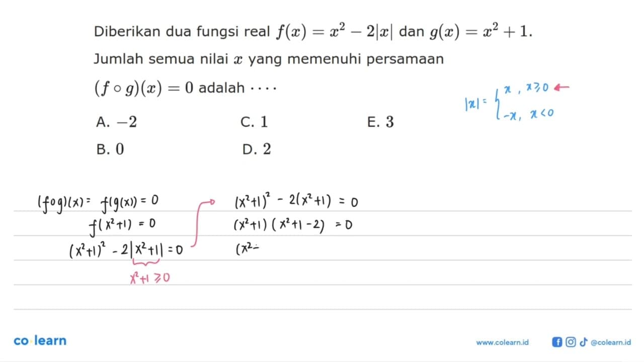 Diberikan dua fungsi real f(x)=x^2-2|x| dan g(x)=x^2+1.