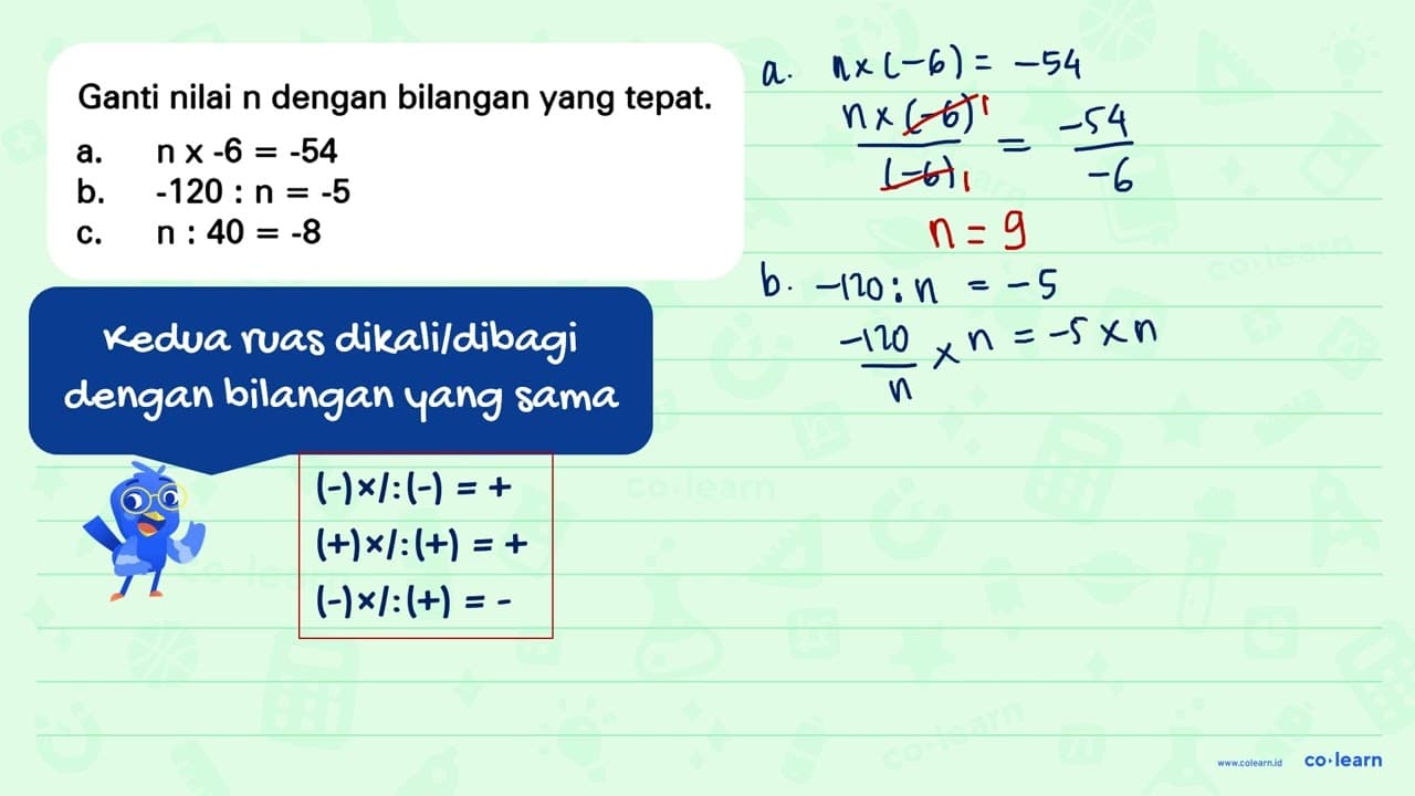 Ganti nilai n dengan bilangan yang tepat. a. n x -6 = -54