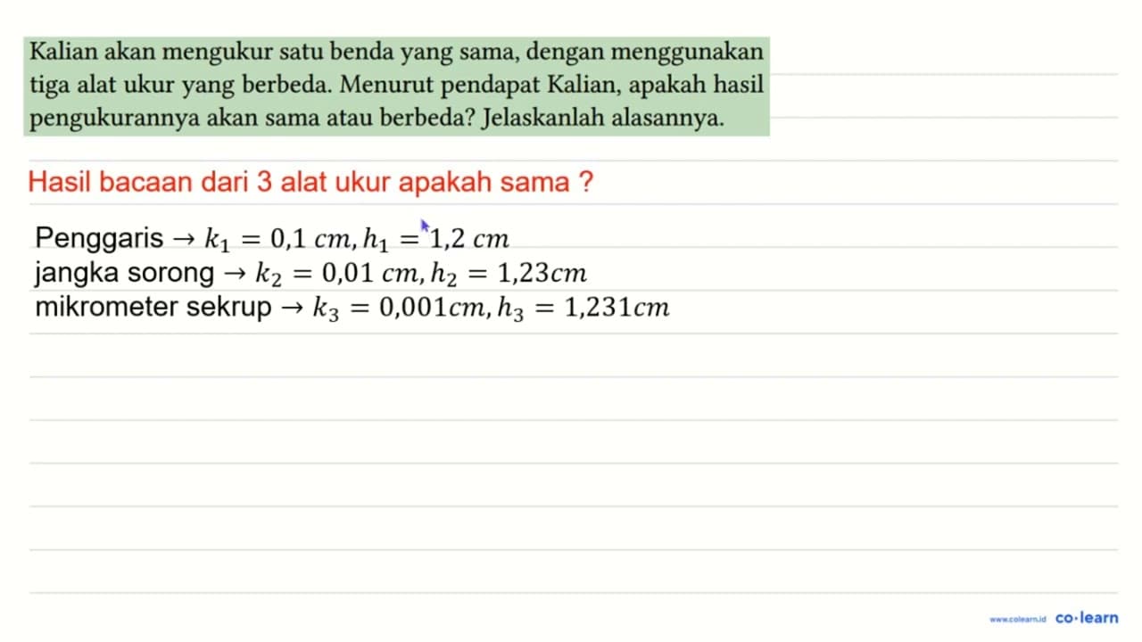 Kalian akan mengukur satu benda yang sama, dengan