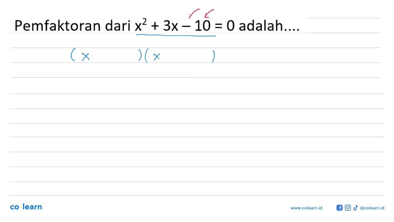 Pemfaktoran dari x^2 + 3x - 10 = 0 adalah.