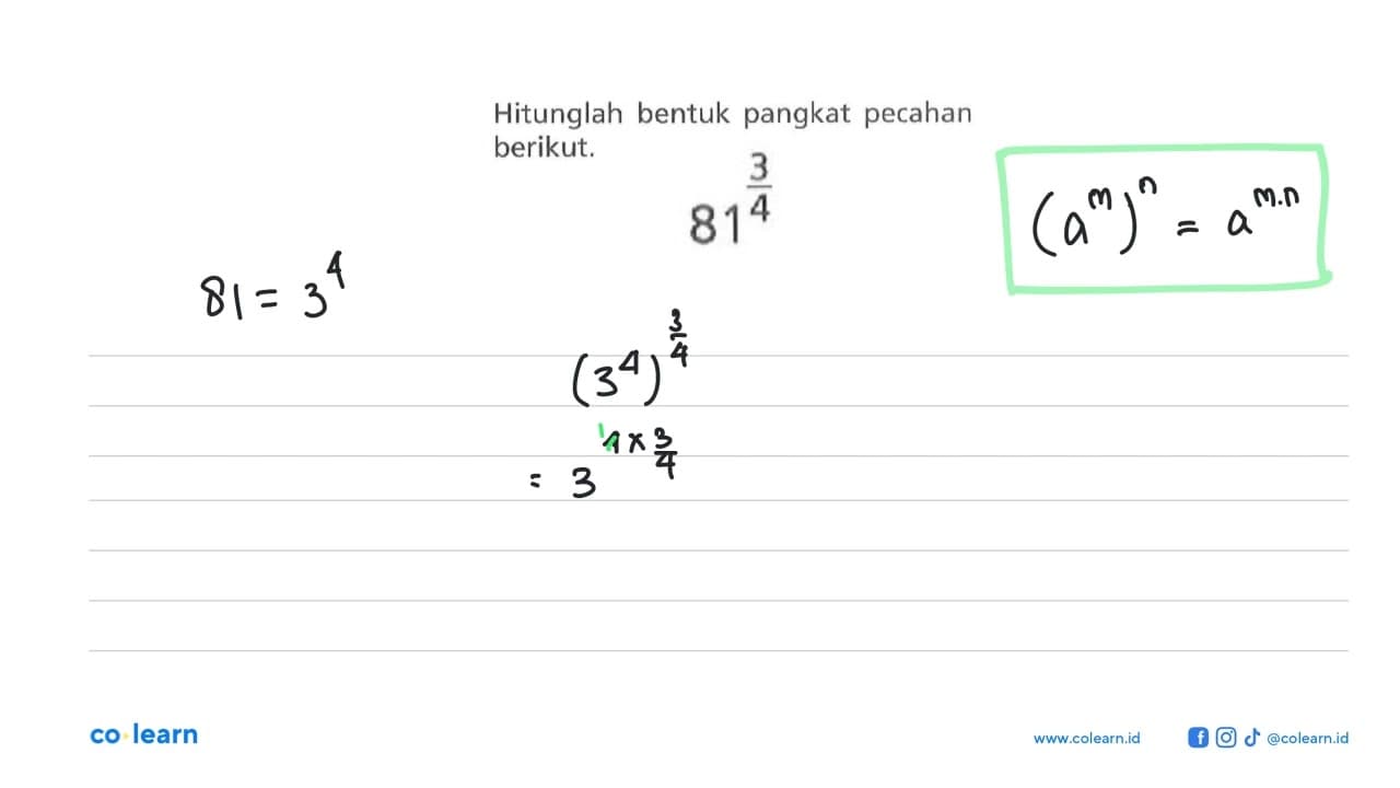 Hitunglah bentuk pangkat pecahan berikut. 81^(3/4)