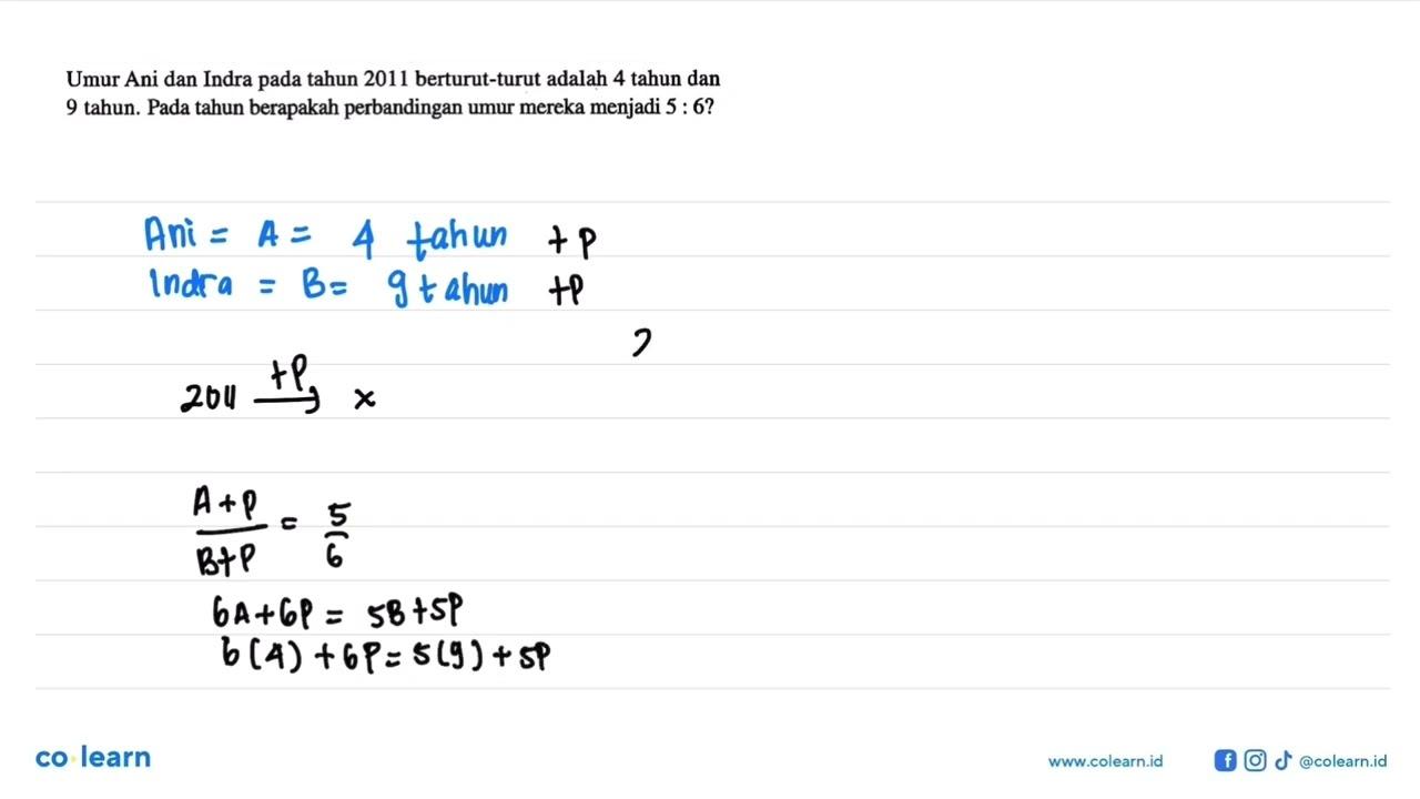 Umur Ani dan Indra pada tahun 2011 berturut-turut adalah 4