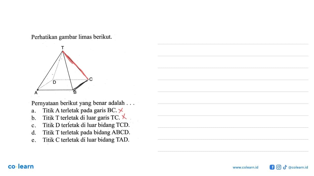 Perhatikan gambar limas berikut, T D C A B Pernyataan