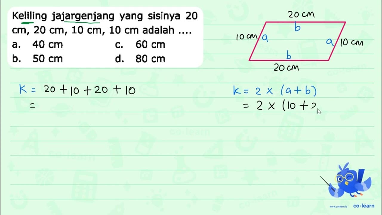 Keliling jajargenjang yang sisinya 20 cm, 20 cm, 10 cm, 10