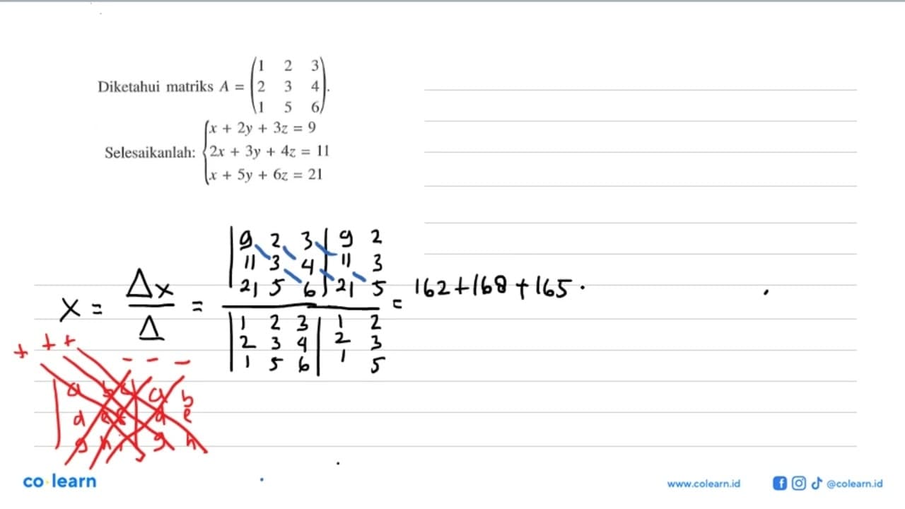 Diketahui matriks A = (1 2 3 2 3 4 1 5 6). Selesaikanlah: