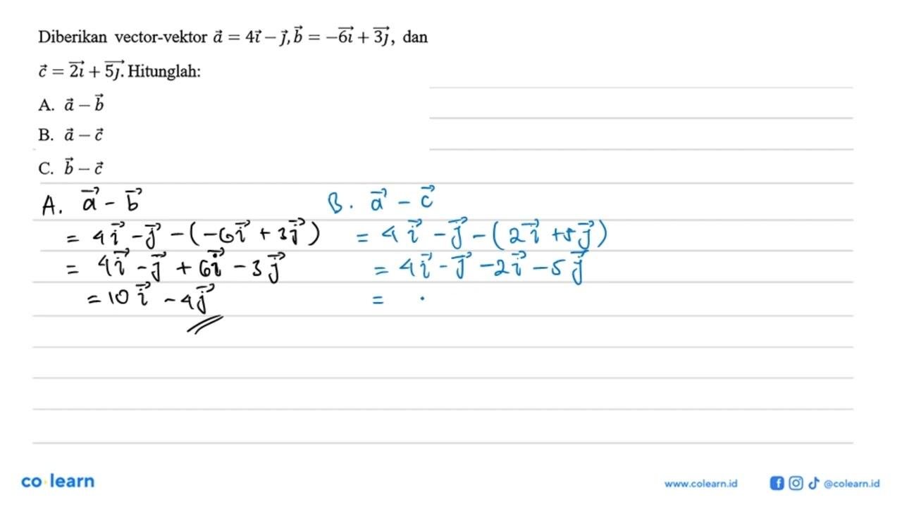 Diberikan vektor-vektor a=4i-j, b=-6i+3j, dan c=2i+5j.