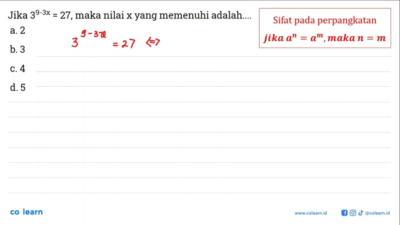 Jika 3^9-3x=27, maka nilai x yang memenuhi adalah ... a. 2