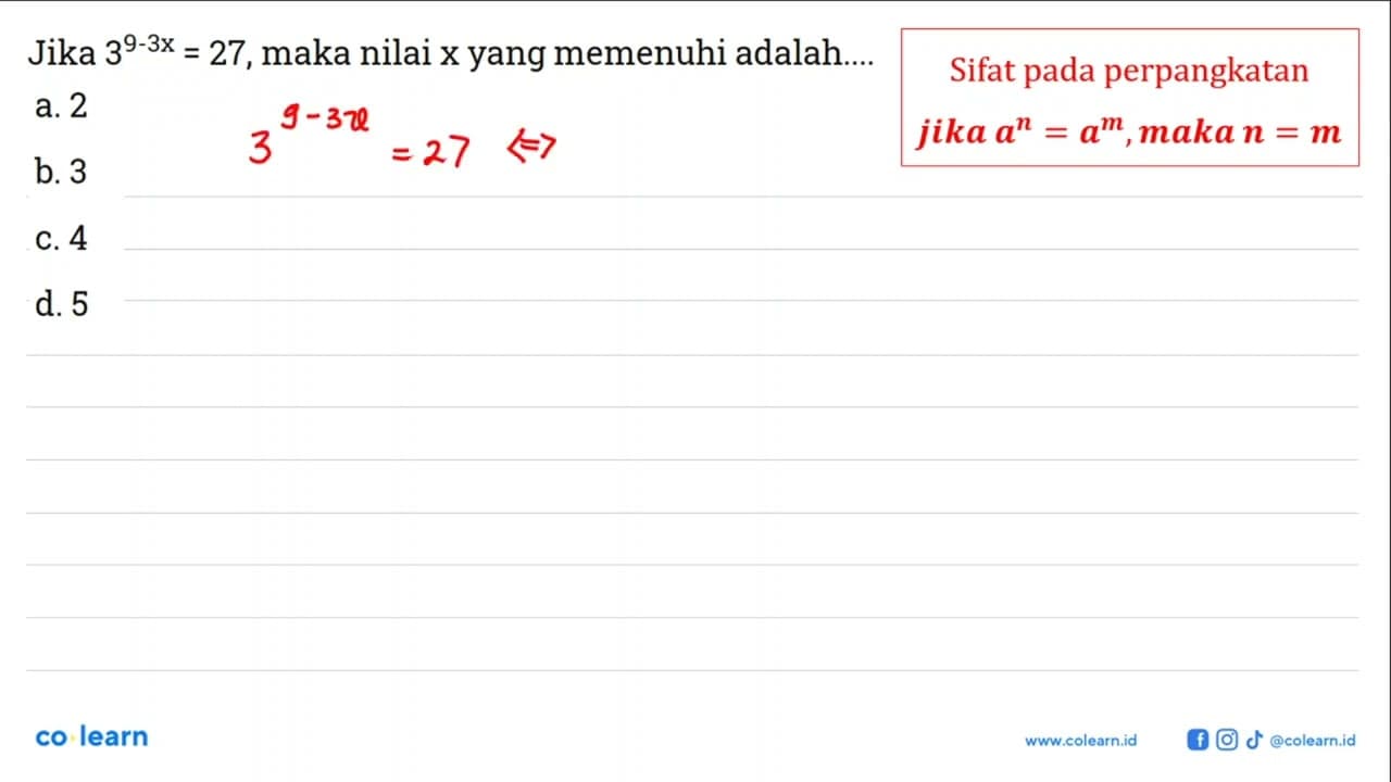 Jika 3^9-3x=27, maka nilai x yang memenuhi adalah ... a. 2
