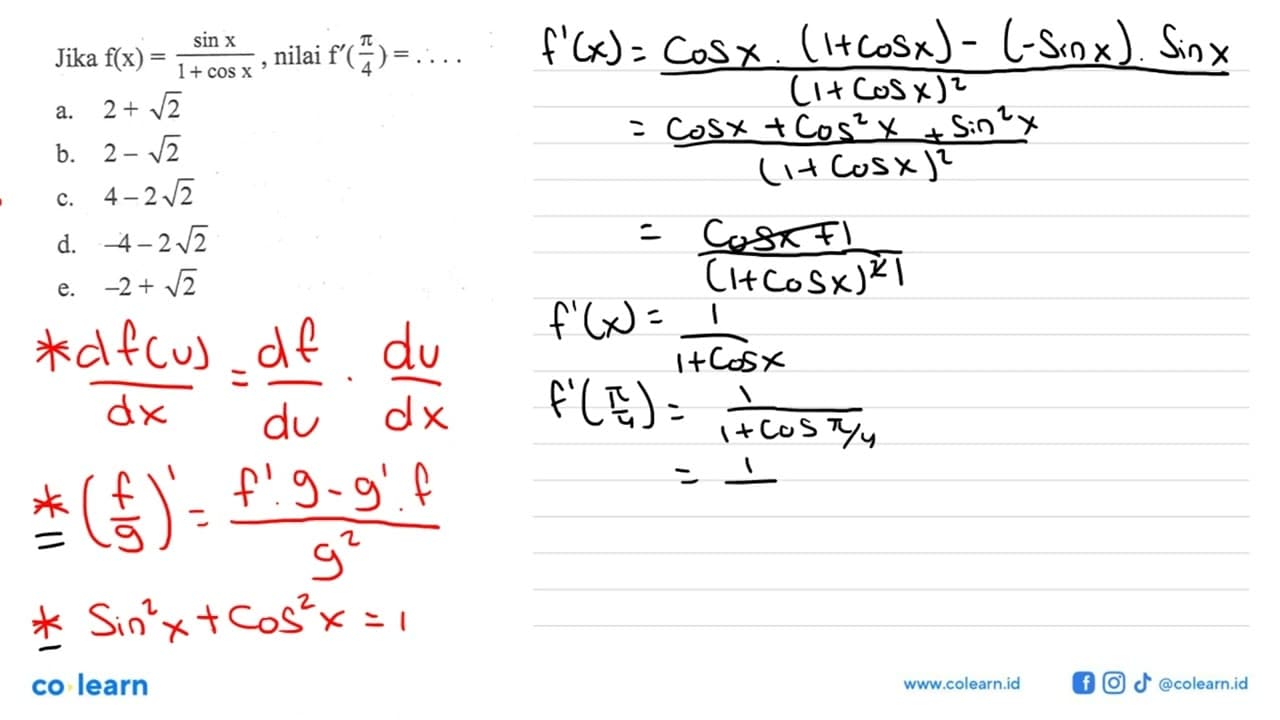 Jika f(x)=(sin x)/(1+cos x), nilai f'(pi/4)= ...