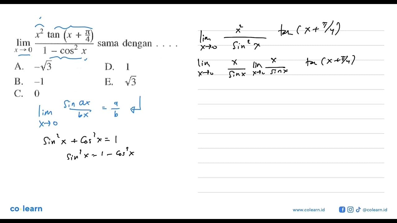 limit x -> 0 (x^2 tan(x+pi/4))/(1-cos^2 x) sama dengan....