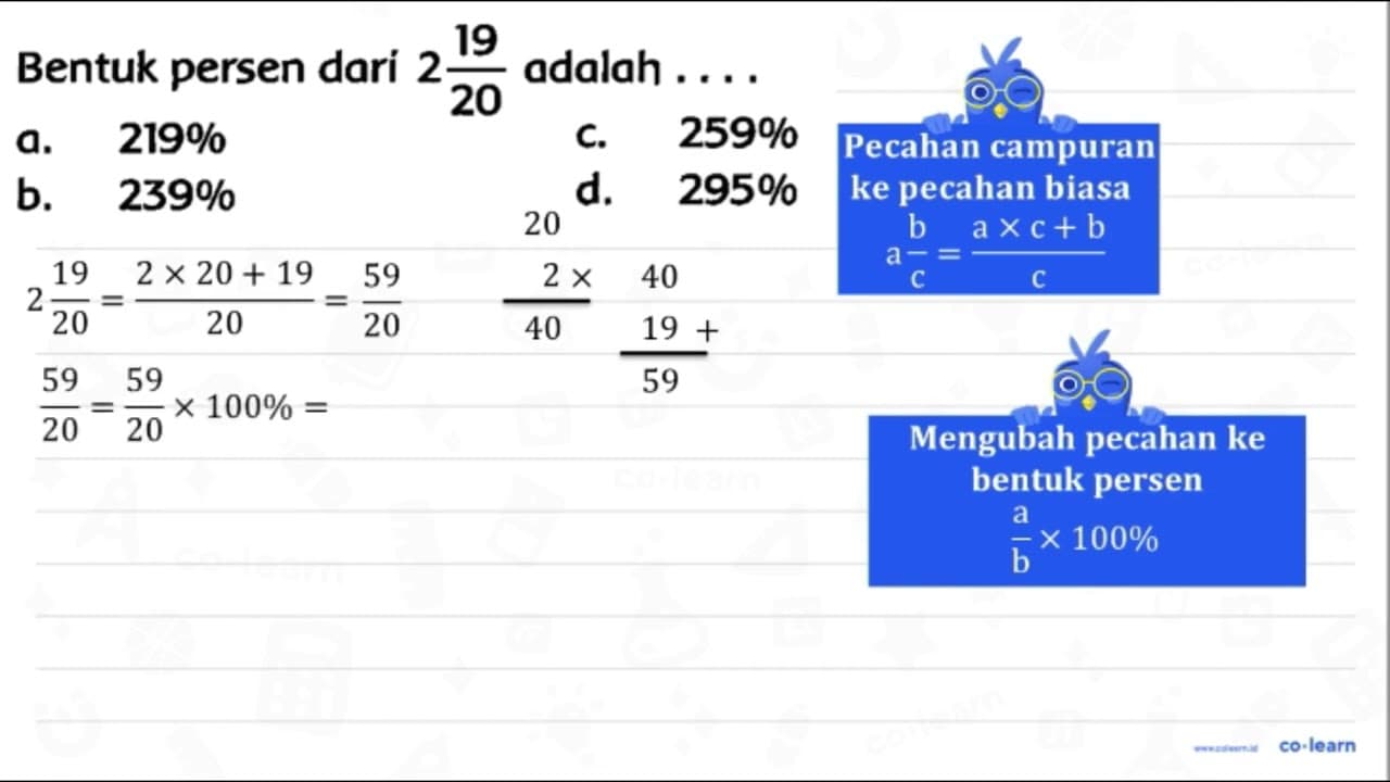 Bentuk persen dari 2 (19)/(20) adalah .... a. 219 % c. 259