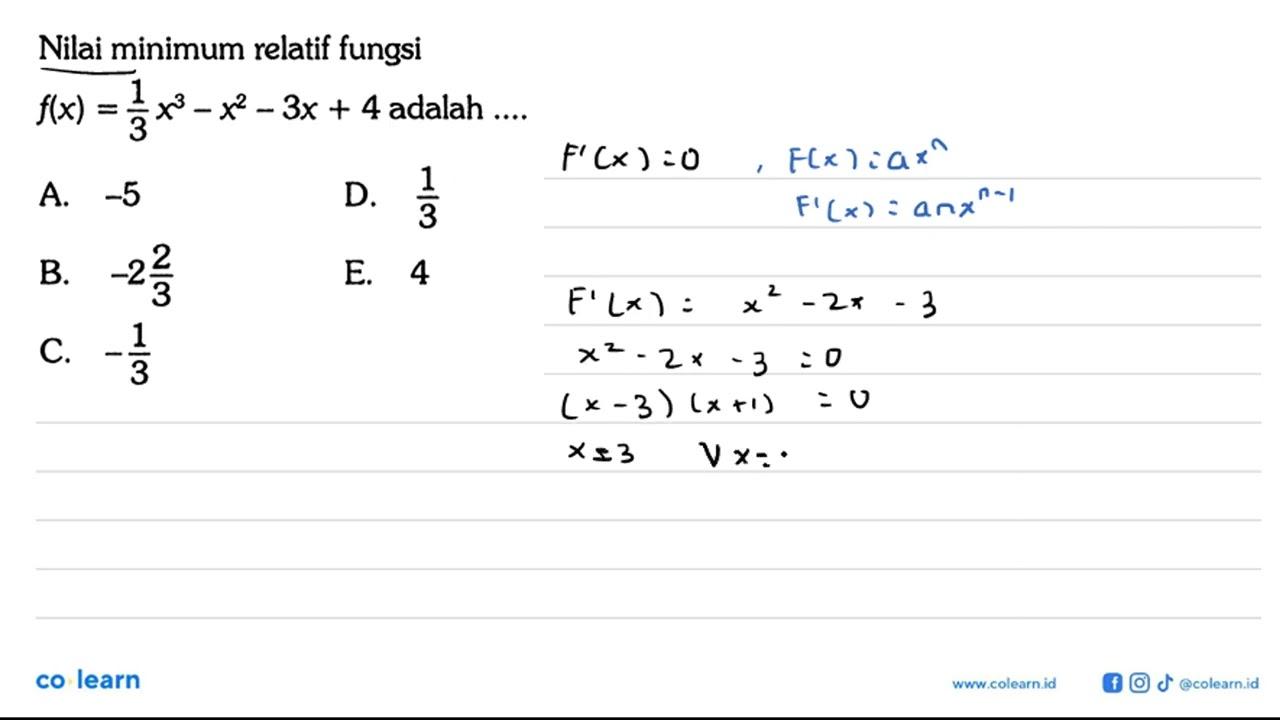 Nilai minimum relatif fungsi f(x)=1/3 x^3-x^2-3 x+4 adalah