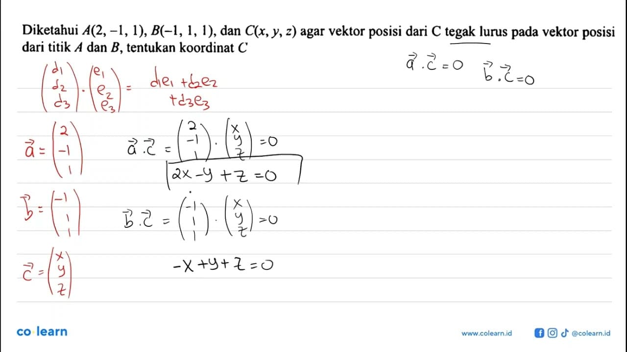 Diketahui A(2,-1,1), B(-1,1,1), dan C(x, y, z) agar vektor