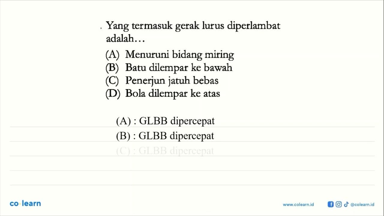 Yang termasuk gerak lurus diperlambat adalah... (A)