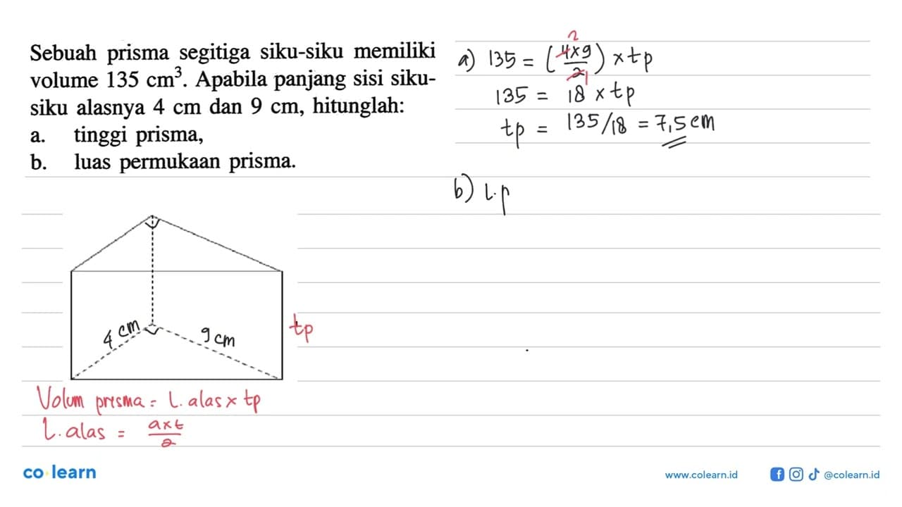 Sebuah prisma segitiga siku-siku memiliki volume 135 cm^3 .