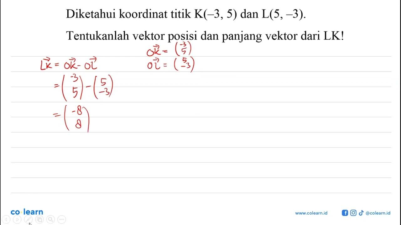 Diketahui koordinat titik K(-3,5) dan L(5,-3).Tentukanlah