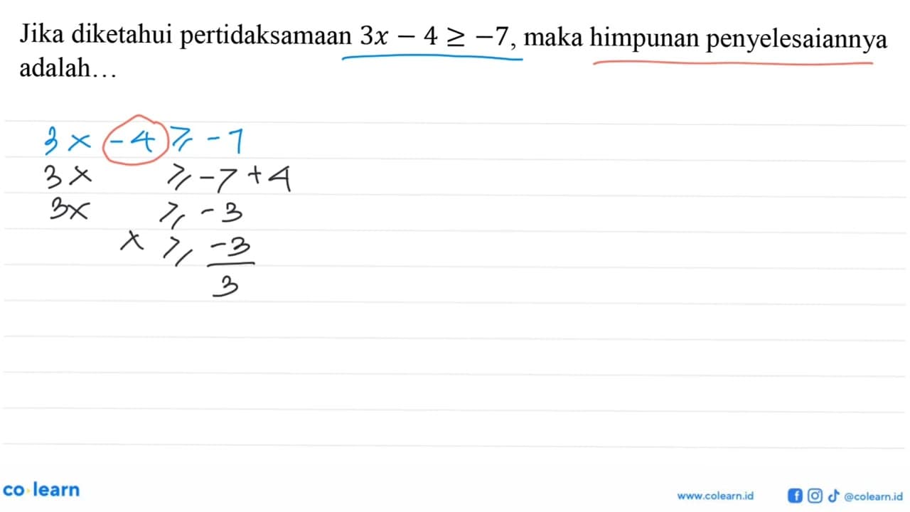 Jika diketahui pertidaksamaan 3x-4>=-7, maka himpunan