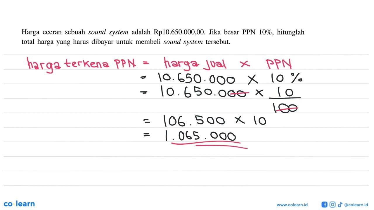 Harga eceran sebuah sound system adalah Rp10.650.000,00.